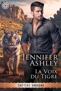 Fichiers à télécharger gratuitement La Voix du Tigre - Shifters Unbound: Edition française par Jennifer Ashley in French 9798230365334