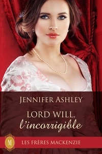  Jennifer Ashley - Lord Will, l’incorrigible - Les Fréres Mackenzie, #10.