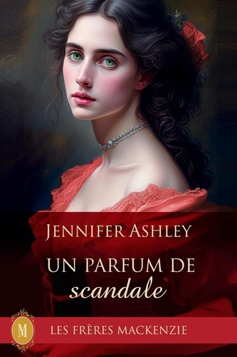  Jennifer Ashley - Un Parfum de Scandale - Les Fréres Mackenzie, #11.