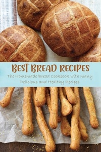  Jennifer Ashton - Best Bread Recipes The Homemade Bread Cookbook with many Delicious and Healthy Recipes.
