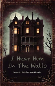I Hear Him In The Walls