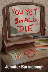 You Yet Shall Die: A Gripping British Mystery of Family Secrets, Hidden Crimes, and a Shocking Twist