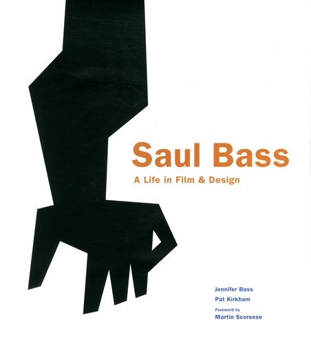 Jennifer Bass et Pat Kirkham - Saul Bass - A Life in Film & Design.