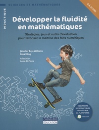 Jennifer Bay-Williams et Gina Kling - Développer la fluidité en mathématiques - Stratégies, jeux et outils d'évaluation pour favoriser la maîtrise des faits numériques.