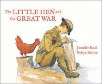 Jennifer Beck et Robyn Belton - The Little Hen and The Great War.