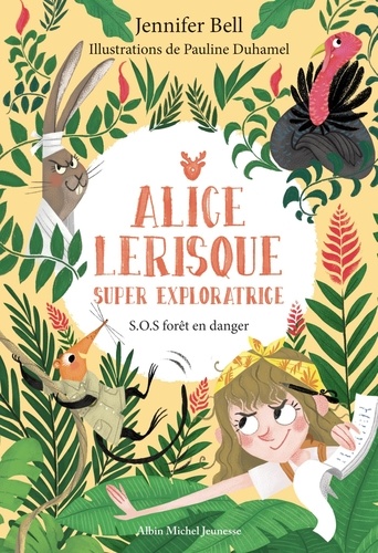 Alice Lerisque super exploratrice  S.O.S. forêt en danger
