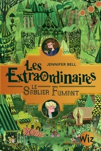 Jennifer Bell - Les Extraordinaires - tome 2 - Le sablier fumant.