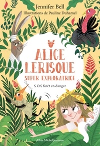 Jennifer Bell et Pauline Duhamel - SOS forêt en danger - Nº 1 - Alice Lerisque super exploratrice.