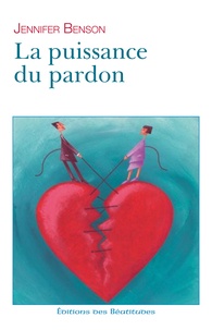 Jennifer Benson - La puissance du pardon.