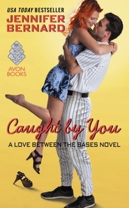 Jennifer Bernard - Caught by You - A Love Between the Bases Novel.