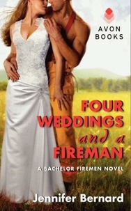Jennifer Bernard - Four Weddings and a Fireman - A Bachelor Firemen Novel.