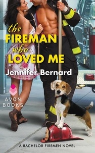 Jennifer Bernard - The Fireman Who Loved Me - A Bachelor Firemen Novel.