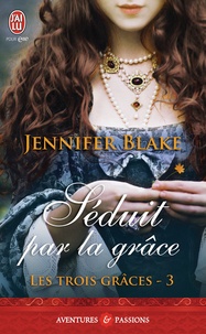 Jennifer Blake - Les trois grâces Tome 3 : Séduit par la grâce.