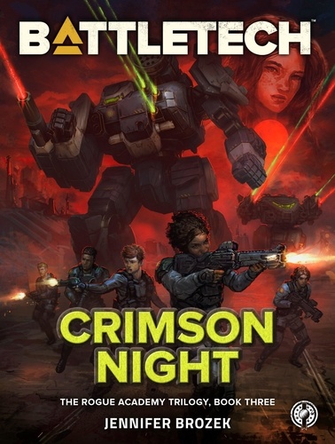  Jennifer Brozek - BattleTech: Crimson Night (The Rogue Academy Trilogy, Book Three) - BattleTech YA.