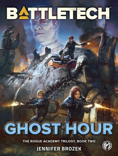  Jennifer Brozek - BattleTech: Ghost Hour (The Rogue Academy Trilogy, Book Two) - BattleTech YA.