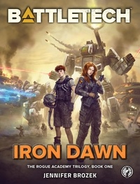  Jennifer Brozek - BattleTech: Iron Dawn (The Rogue Academy Trilogy, Book One) - BattleTech YA.