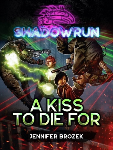  Jennifer Brozek - Shadowrun: A Kiss to Die For (A Shadowrun Novella) - Shadowrun Novella, #18.