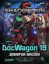  Jennifer Brozek - Shadowrun: DocWagon 19 - Shadowrun Novella, #7.