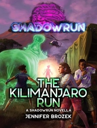  Jennifer Brozek - Shadowrun: The Kilimanjaro Run - Shadowrun Novella, #30.