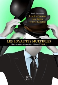 Jennifer Centeno et Luc Bégin - Les loyautés multiples - Mal-être au travail et enjeux éthiques Tome 2.