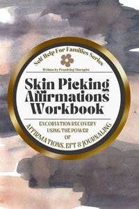  Jennifer Charles - Skin Picking Affirmations Workbook; Excoriation Recovery Using the Power of Affirmations, EFT and Journaling.