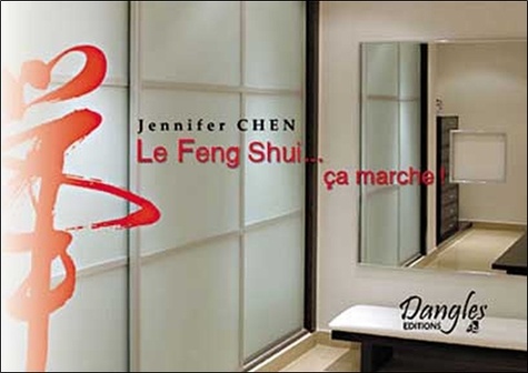 Jennifer Chen - Le Feng Shui... ça marche !.