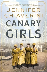 Jennifer Chiaverini - Canary Girls - A Novel.