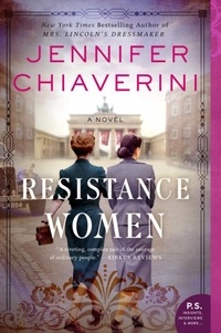 Jennifer Chiaverini - Resistance Women - A Novel.