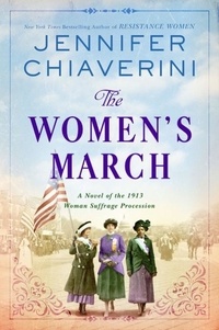 Jennifer Chiaverini - The Women's March - A Novel of the 1913 Woman Suffrage Procession.
