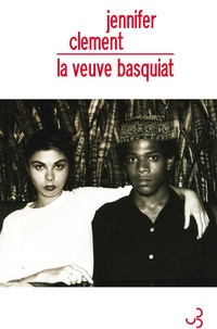Jennifer Clement - La veuve Basquiat - Une histoire d'amour.