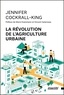 Jennifer Cockrall-King - La révolution de l'agriculture urbaine.