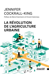 Jennifer Cockrall-King et VIncent Galarneau - La révolution de l'agriculture urbaine.