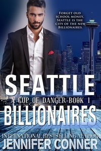  Jennifer Conner - A Cup of Danger - Seattle Billionaires, #1.