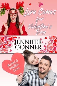  Jennifer Conner - Love Comes for Valentine's Day - The Mobile Mistletoe Series.