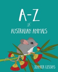 Jennifer Cossins - A-Z of Australian Animals.