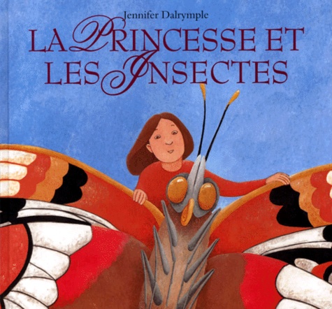 La princesse et les insectes de Jennifer Dalrymple - Album - Livre ...