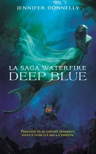 Jennifer Donnelly - La saga Waterfire Tome 1 : Deep blue.