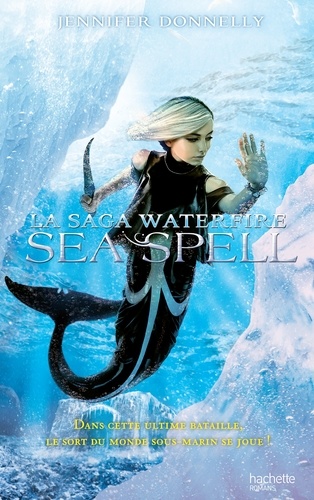 La saga Waterfire Tome 4 Sea Spell