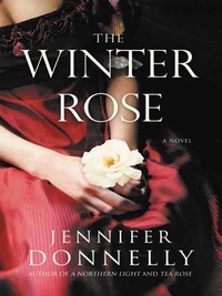 Jennifer Donnelly - The Winter Rose.