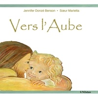Jennifer Donzé Benson et  Soeur Marietta - Vers l'Aube.