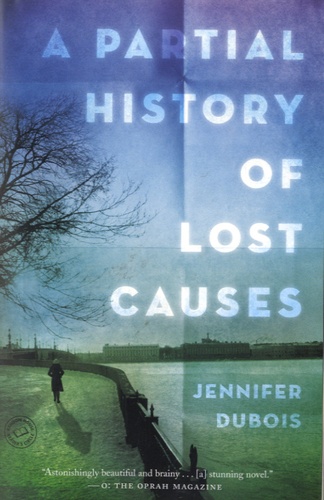 Jennifer Dubois - A partial history of lost causes.