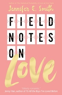 Jennifer E. Smith - Field Notes on Love.