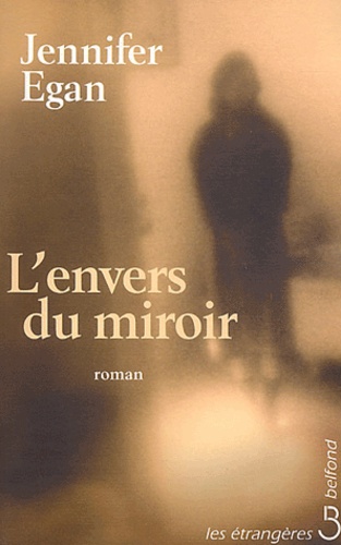 Jennifer Egan - L'Envers Du Miroir.