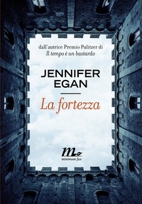 Jennifer Egan et Martina Testa - La fortezza.