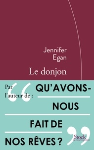 Jennifer Egan - Le donjon.
