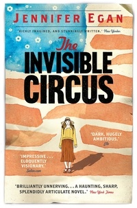 Jennifer Egan - The Invisible Circus.