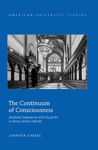 Jennifer Eimers - The Continuum of Consciousness - Aesthetic Experience and Visual Art in Henry James’s Novels.