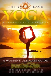 Yoga &amp; Mindfulness Therapy: A Woman's Ultimate Guide