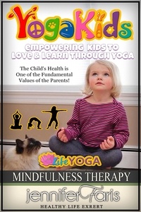  Jennifer Faris - Yoga Kids: Empowering Kids to Love &amp; Learn Through Yoga (Mindfulness Therapy) - Life Yoga.