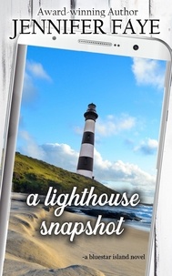  Jennifer Faye - A Lighthouse Snapshot: a Secret Identity, Small Town Romance - The Turner Family of Bluestar Island, #4.